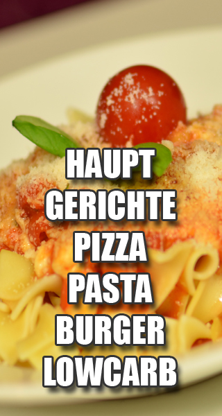 HAUPTGERICHTE PIZZA PASTA LOWCARB